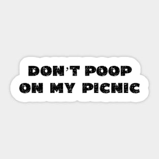 Don't Poop On My Picnic - Grunge - Light Shirts Sticker